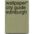 Wallpaper* City Guide Edinburgh