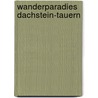 Wanderparadies Dachstein-Tauern door Herbert Raffalt