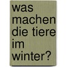 Was machen die Tiere im Winter? by Carl R. Sams