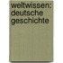 Weltwissen: Deutsche Geschichte