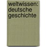 Weltwissen: Deutsche Geschichte door Manfred Mai