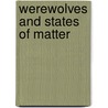 Werewolves And States Of Matter door Janet Slingerland