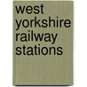 West Yorkshire Railway Stations door Peter Tuffrey