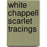 White Chappell Scarlet Tracings door Sinclair Iain