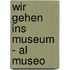 Wir gehen ins Museum - Al museo