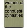 Women Of The Conquest Dynasties by Linda Cooke Johnson