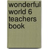 Wonderful World 6 Teachers Book door Richard Heath