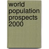 World Population Prospects 2000 by United Nations: Department Of Economic And Social Affairs