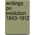 Writings on Evolution 1843-1912