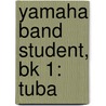 Yamaha Band Student, Bk 1: Tuba by Sandy Feldstein