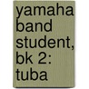 Yamaha Band Student, Bk 2: Tuba by Sandy Feldstein