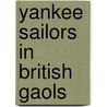 Yankee Sailors In British Gaols by Sheldon Cohen