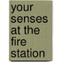 Your Senses at the Fire Station