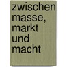 Zwischen Masse, Markt und Macht door Peter Meier