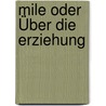 mile oder Über die Erziehung by Jean-Jacques Rousseau
