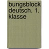 bungsblock Deutsch. 1. Klasse door Werner Zenker