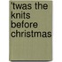 'Twas The Knits Before Christmas