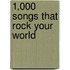 1,000 Songs That Rock Your World