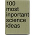 100 Most Inportant Science Ideas