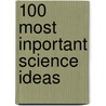 100 Most Inportant Science Ideas by Joanne Baker