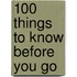 100 Things To Know Before You Go