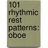 101 Rhythmic Rest Patterns: Oboe by Grover Yaus