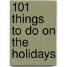 101 Things To Do On The Holidays door Tessa Wilson