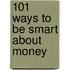 101 Ways to Be Smart About Money