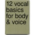 12 Vocal Basics for Body & Voice