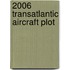 2006 Transatlantic Aircraft Plot