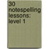 30 Notespelling Lessons: Level 1
