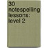 30 Notespelling Lessons: Level 2