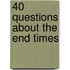 40 Questions About The End Times