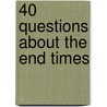 40 Questions About The End Times door Eckhard Schnabel