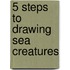 5 Steps to Drawing Sea Creatures