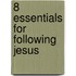 8 Essentials For Following Jesus