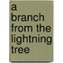 A Branch from the Lightning Tree