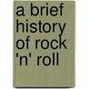 A Brief History of Rock 'n' Roll door Nick Johnstone