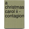 A Christmas Carol Ii - Contagion door Charles Dickens