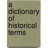 A Dictionary Of Historical Terms door Chris Cook