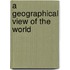 A Geographical View Of The World