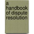 A Handbook of Dispute Resolution
