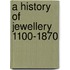 A History Of Jewellery 1100-1870