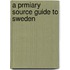 A Prmiary Source Guide to Sweden