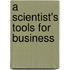 A Scientist's Tools For Business