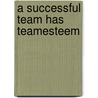 A Successful Team Has Teamesteem by Daryl L. Mackey