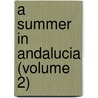 A Summer In Andalucia (Volume 2) door George Dennis