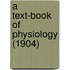 A Text-Book Of Physiology (1904)