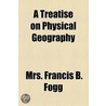 A Treatise On Physical Geography door Mrs Francis B. Fogg