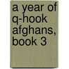 A Year of Q-hook Afghans, Book 3 door Mary Ann Sipes
